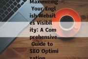 Maximizing Your English Websites Visibility: A Comprehensive Guide to SEO Optimization