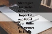 Effective Strategies for Website Traffic Importation: Boost Your Online Presence in English